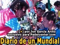 Diario de un Mundial. Escribe Jon Garc&iacute;a Ari&ntilde;o, exclusivo para Padelcenter.com