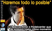 Bela y Juan Martin con ganas de jugar en Alicante. Podran?